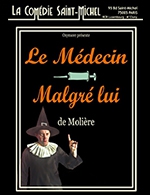 Book the best tickets for Le Medecin Malgres Lui - Comedie Saint-michel - From February 22, 2023 to June 28, 2023