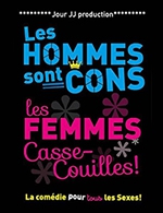 Réservez les meilleures places pour Les Hommes Sont Cons - Theatre La Comedie Du Onzieme - Du 21 février 2023 au 30 avril 2023