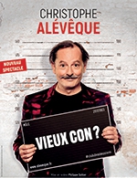 Book the best tickets for Christophe Aleveque Dans « Vieux Con ? » - Cafe De La Gare - From May 2, 2023 to June 13, 2023