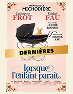 Book the best tickets for Lorsque L'enfant Paraît - Theatre De La Michodiere - From May 3, 2023 to June 4, 2023