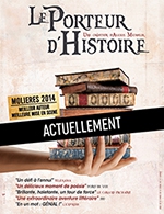 Réservez les meilleures places pour Le Porteur D'histoire - Theatre 100 Noms - Du 14 oct. 2022 au 27 mai 2023