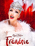 Book the best tickets for Frenesie - Revue + Repas - Royal Palace Kirrwiller -  July 2, 2023
