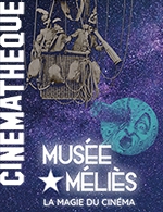 Book the best tickets for Musee Melies - Cinematheque Francaise - From May 31, 2022 to Jul 30, 2025