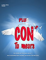 Réservez les meilleures places pour Plus Cons, Tu Meurs - La Comedie De Nice - Du 19 janvier 2023 au 5 février 2023