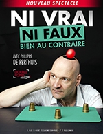 Book the best tickets for Ni Vrai Ni Faux Bien Au Contraire - Le Double Fond - From March 18, 2023 to August 18, 2023