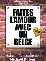 Réservez les meilleures places pour Faites L'amour Avec Un Belge - Theatre La Comedie De Lille - Du 15 oct. 2022 au 28 avr. 2023