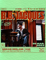 Réservez les meilleures places pour B.b. Jacques - Ninkasi Gerland / Kao - Le 30 mars 2023