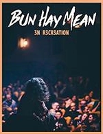 Book the best tickets for Bun Hay Mean - Salle Polyvalente Montfavet -  June 24, 2023