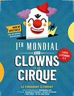 Réservez les meilleures places pour 1er Mondial Des Clowns Et Du Cirque - Le Firmament - Le 4 février 2023