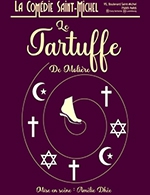 Book the best tickets for Le Tartuffe - Comedie Saint-michel - From February 24, 2023 to June 24, 2023