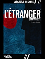 Book the best tickets for L'etranger - A La Folie Theatre - Petite Folie - From May 5, 2023 to June 3, 2023