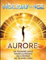 Book the best tickets for Holiday On Ice - Aurore - Zenith De Caen - From March 19, 2024 to March 20, 2024