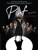 Book the best tickets for Piaf, Je Me Fous Du Passe - Theatre De La Luna - Salle 2 - From July 7, 2023 to July 29, 2023