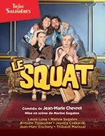 Réservez les meilleures places pour Le Squat - Theatre Des Salinieres - Du 24 octobre 2023 au 27 avril 2024