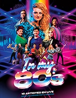 Book the best tickets for In My 80's - Spectacle Seul - Casino Barriere Lille - From November 24, 2023 to June 21, 2024