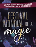 Réservez les meilleures places pour Festival Mondial De La Magie - Palais Des Congres - Du 16 mars 2024 au 17 mars 2024