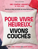 Book the best tickets for Pour Vivre Heureux, Vivons Couchés - Theatre Comedie De Tours - From October 4, 2023 to December 17, 2023