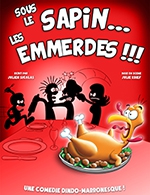 Book the best tickets for Sous Le Sapin Les Emmerdes !!! - Theatre Comedie De Tours - From November 22, 2023 to January 7, 2024