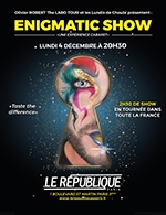 Réservez les meilleures places pour Enigmatic Show - Le Republique - Le 4 décembre 2023