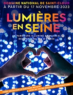 Book the best tickets for Lumieres En Seine - Billet Date - Domaine National De Saint-cloud - From November 17, 2023 to January 7, 2024