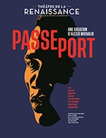 Book the best tickets for Passeport - Theatre De La Renaissance - From January 26, 2024 to June 30, 2024
