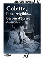 Book the best tickets for Colette,l'incorrigible... - A La Folie Theatre - Petite Folie - From December 1, 2023 to March 2, 2024