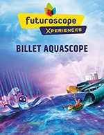 Réservez les meilleures places pour Futuroscope Xperiences - Aquascope - Aquascope - Du 8 février 2025 au 4 janvier 2026