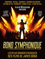Réservez les meilleures places pour Bond Symphonique - L'amphitheatre - Le 1 avr. 2023