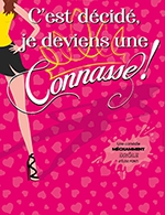 Book the best tickets for C'est Decide  Je Deviens Une Connasse - La Nouvelle Comedie - From March 31, 2023 to April 1, 2023