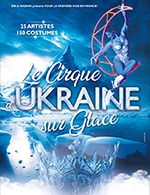 Book the best tickets for Cirque D'ukraine Sur Glace - Patinoire Pole Sud -  December 9, 2023