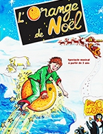 Book the best tickets for L'orange De Noel - Comedie Des Alpes -  December 29, 2025